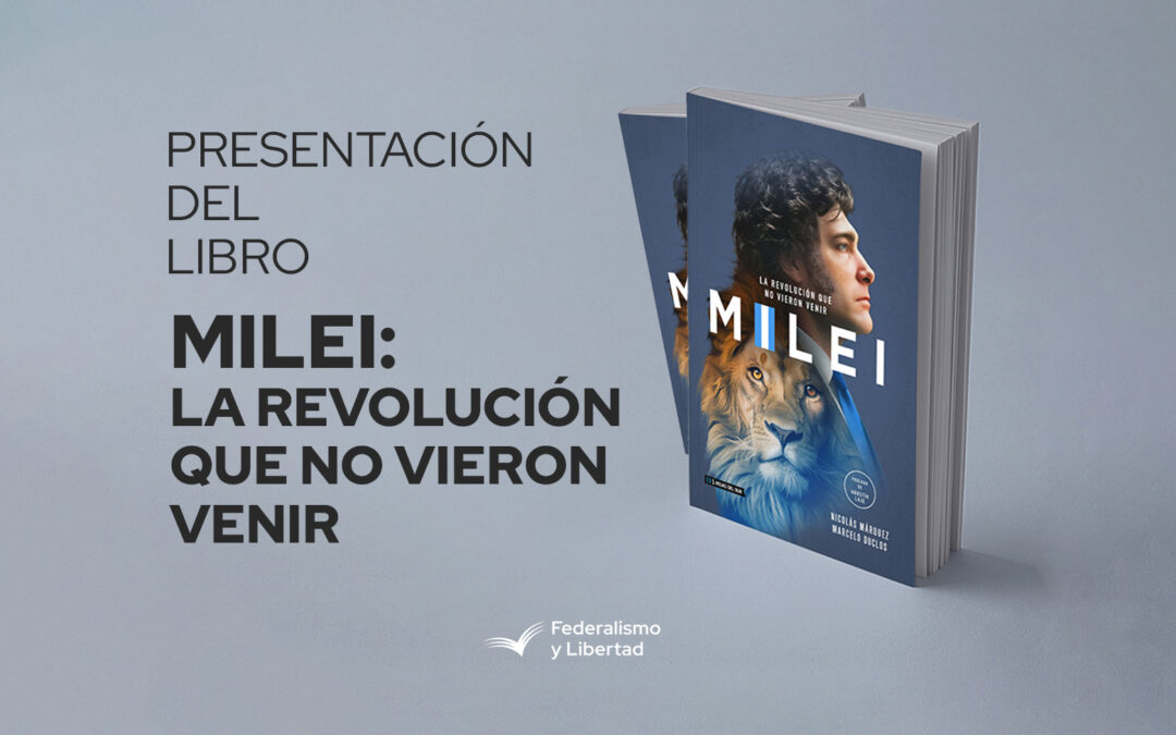 Presentación del libro “Milei: La revolución que no vieron venir”